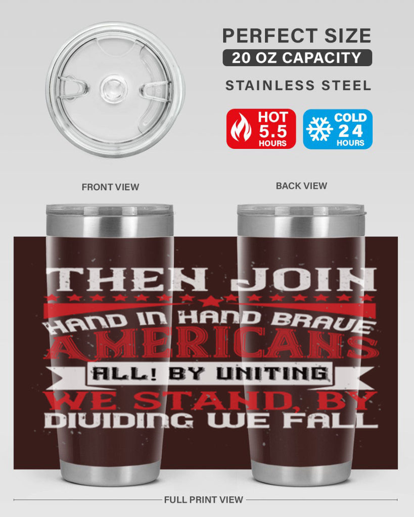 Then join hand in hand brave Americans all By uniting we stand by dividing we fall Style 193#- Fourt Of July- Tumbler