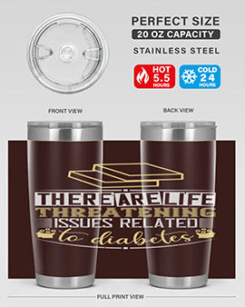 There are lifethreatening issues related to diabetes Style 9#- diabetes- Tumbler