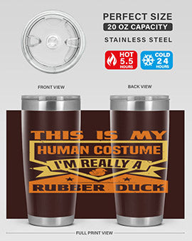 This Is My Human Costume Im Really A Rubber Duck Style 13#- duck- Tumbler