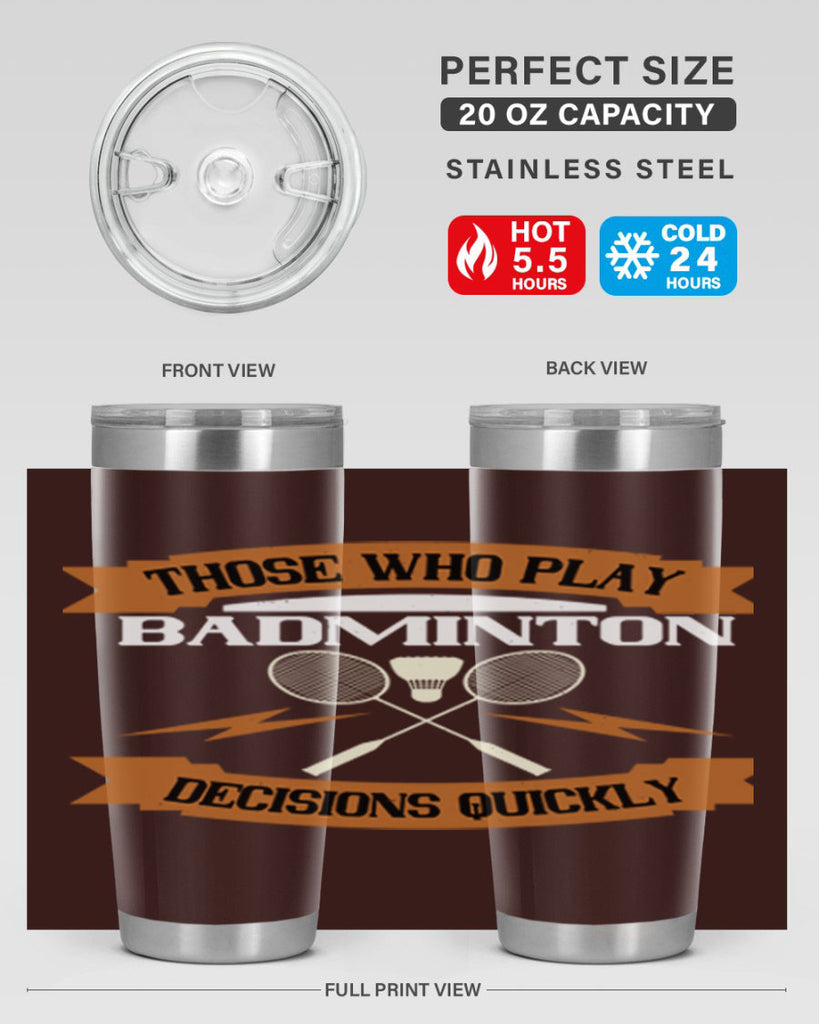Those who play badminton well take decisions 1792#- badminton- Tumbler