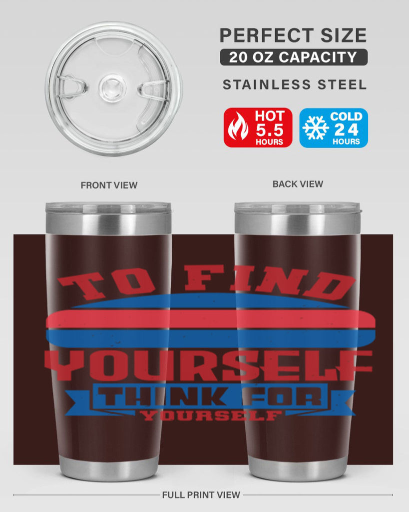 To find yourself think for yourself Style 47#- Fourt Of July- Tumbler