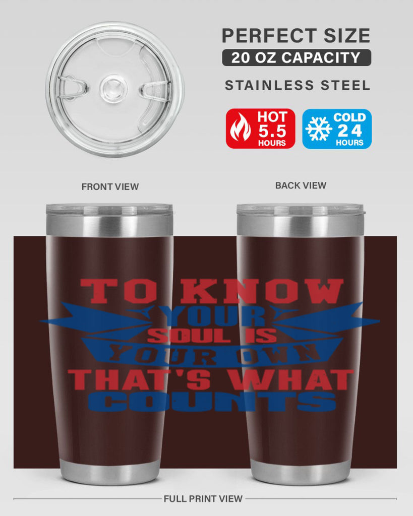 To know your soul is your own Style 49#- Fourt Of July- Tumbler