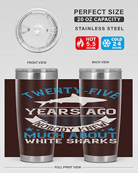 Twentyfive years ago nobody knew much about white sharks Style 10#- shark  fish- Tumbler