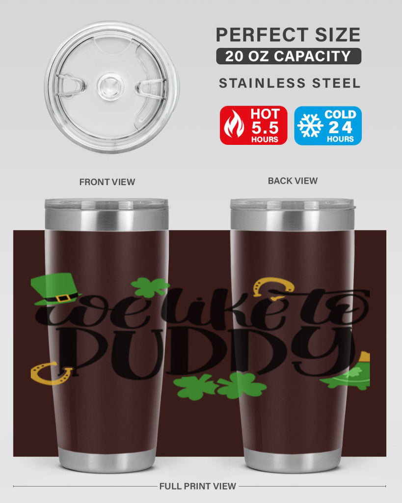 We Like To Puddy Style 17#- St Patricks Day- Tumbler