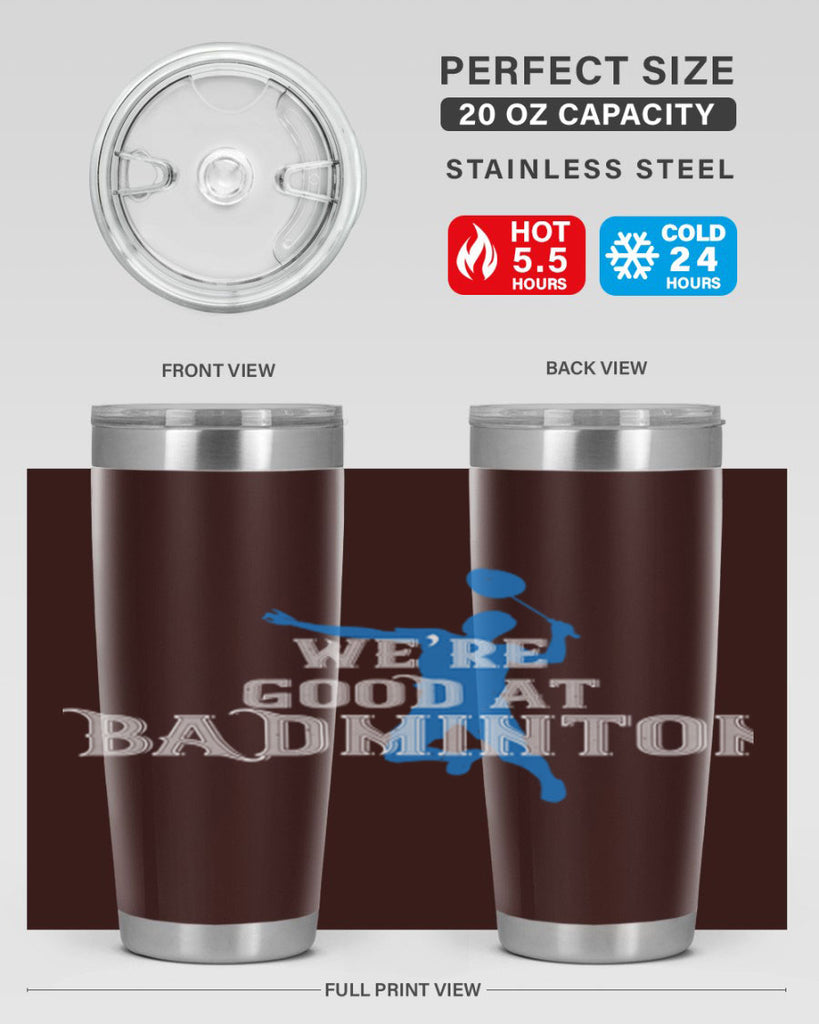 We’re GOOD at BADminton 1763#- badminton- Tumbler
