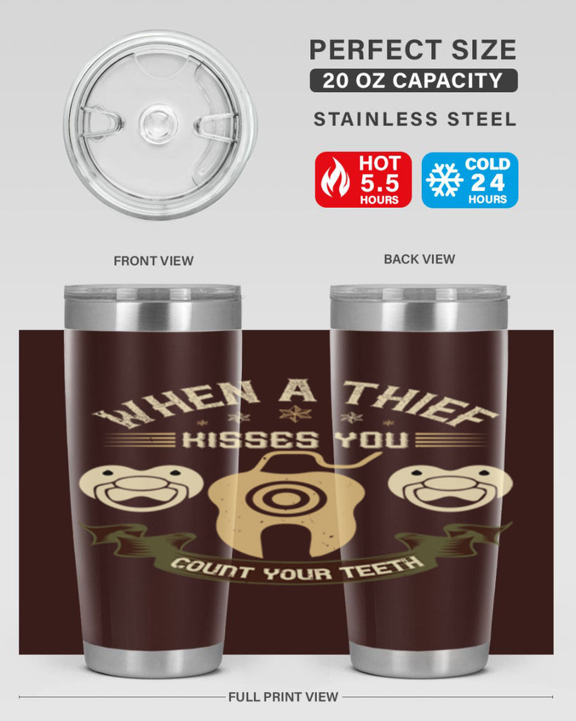 When a thif kisses you count your teeth Style 8#- dentist- tumbler