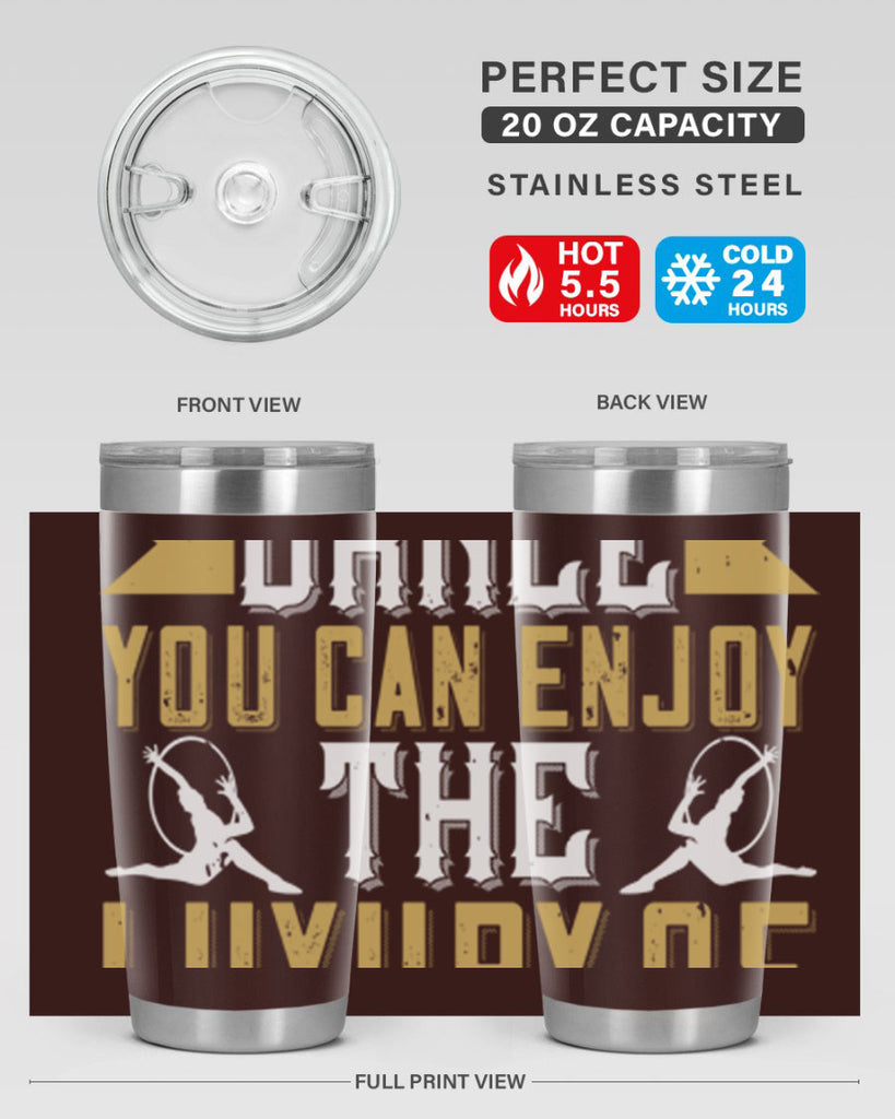 When you dance you can enjoy the luxury of being you44#- dance- Tumbler