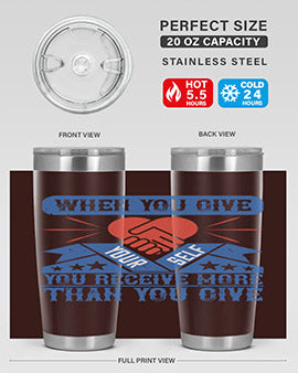 When you give yourself you receive more than you give Style 8#- volunteer- Tumbler