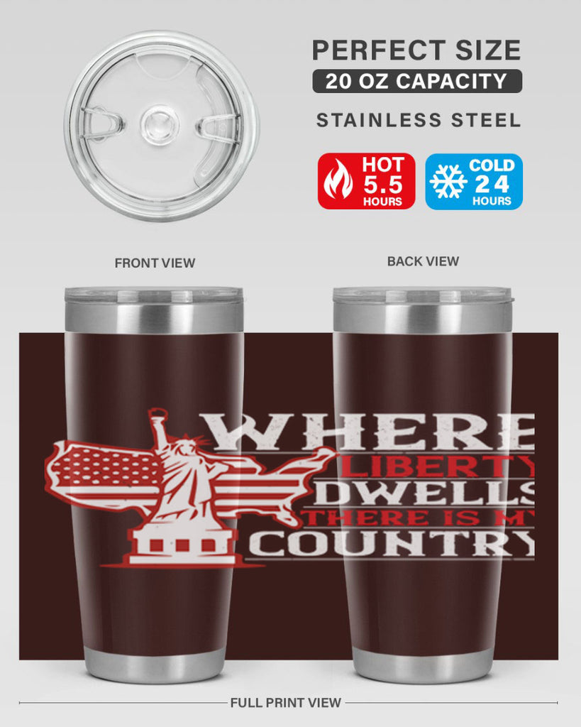 Where liberty dwells there is my country Style 199#- Fourt Of July- Tumbler