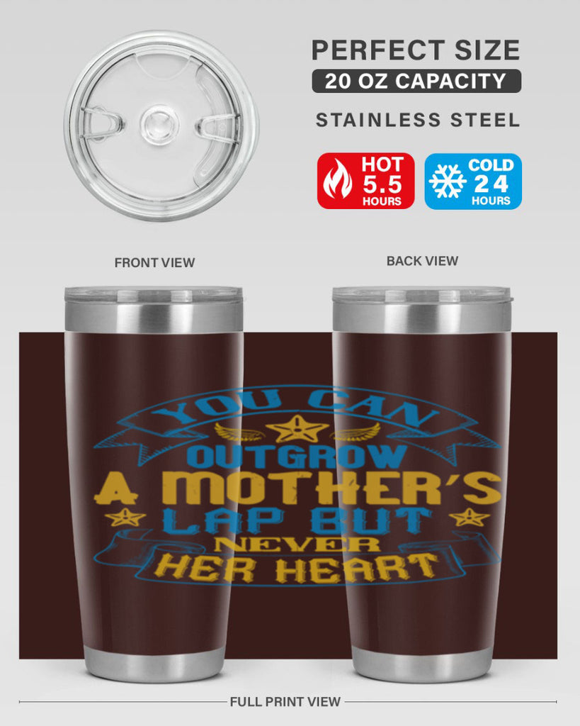 You can outgrow a mother’s lap but never her heart Style 2#- baby- tumbler