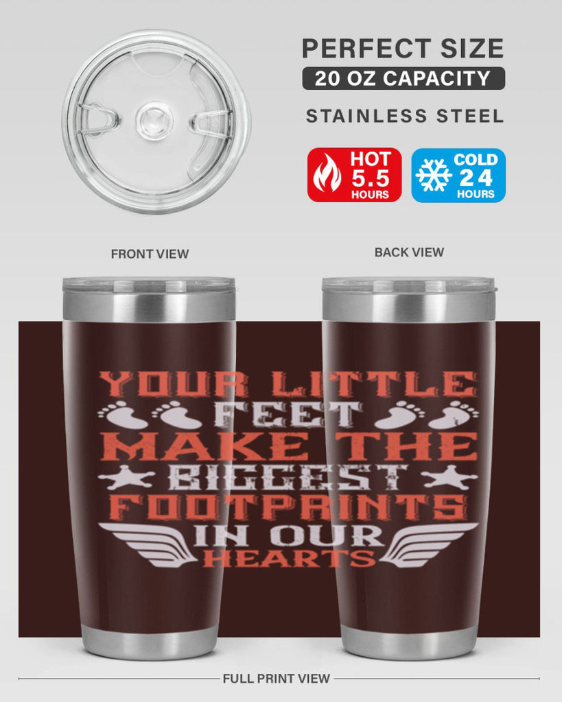 Your little feet make the biggest footprints in our hearts Style 1#- baby- tumbler