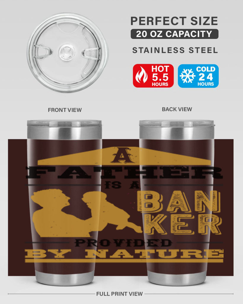 a father is a banker provided by nature 272#- fathers day- Tumbler