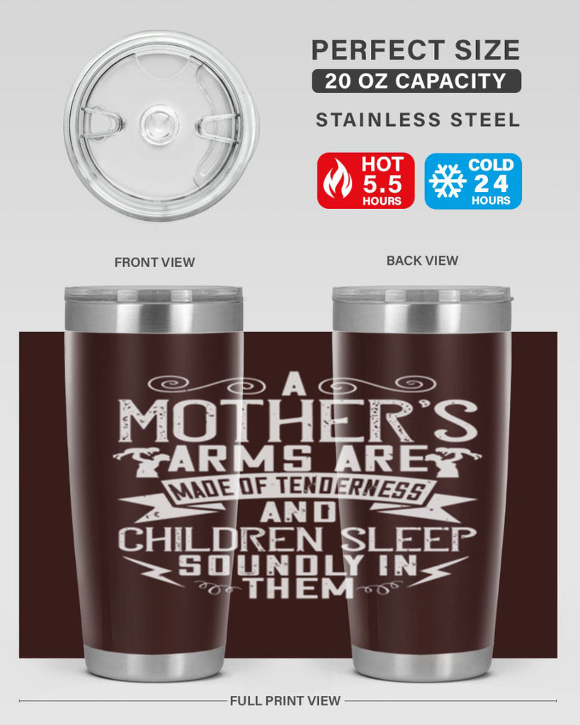 a mother’s arms are made of tenderness and children sleep soundly in them 236#- mom- Tumbler