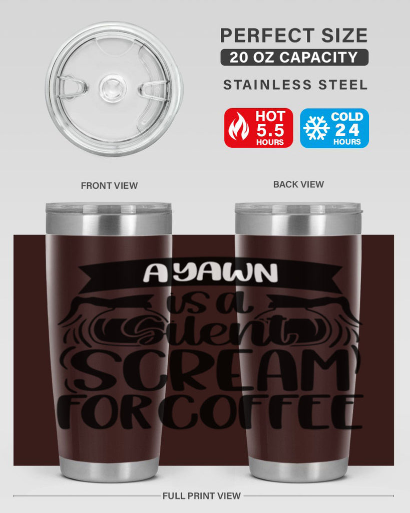 a yawn is a silent scream 190#- coffee- Tumbler