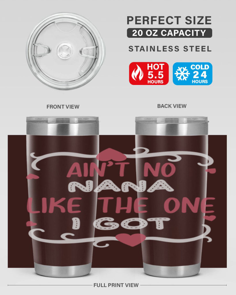 ain’t no nana like the one i got 226#- mom- Tumbler