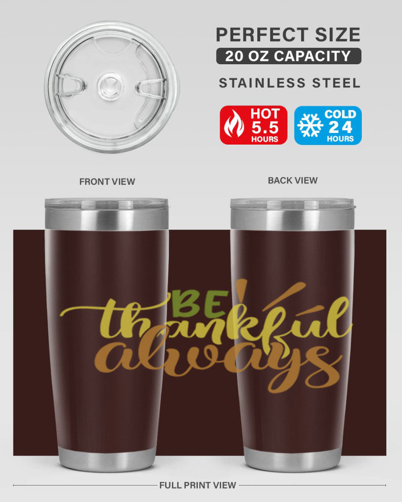 be thankful always 64#- thanksgiving- Tumbler