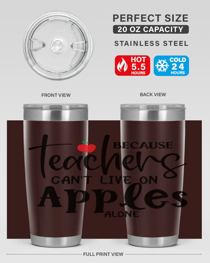because teachers cant live on apples alone Style 190#- teacher- tumbler