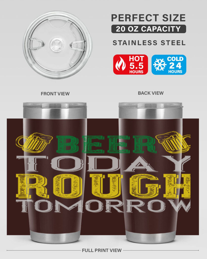 beer today rough tomorrow Style 142#- St Patricks Day- Tumbler