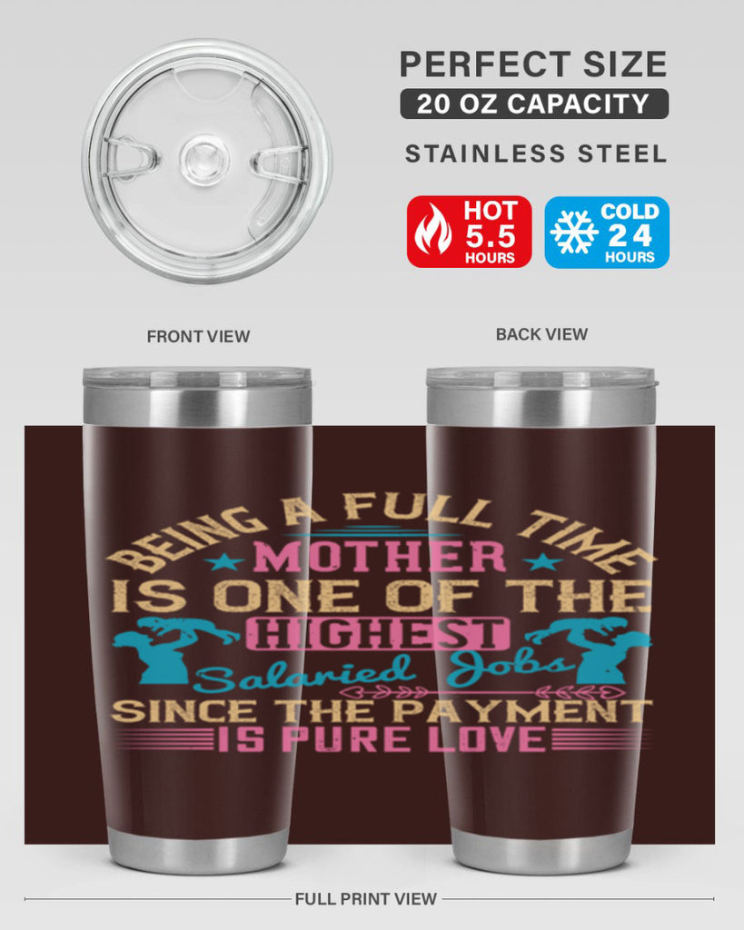 being a fulltime mother is one of the highest salaried jobs since the payment is pure love 212#- mom- Tumbler