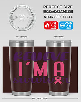 believe im a survivor Style 16#- breast cancer- Tumbler