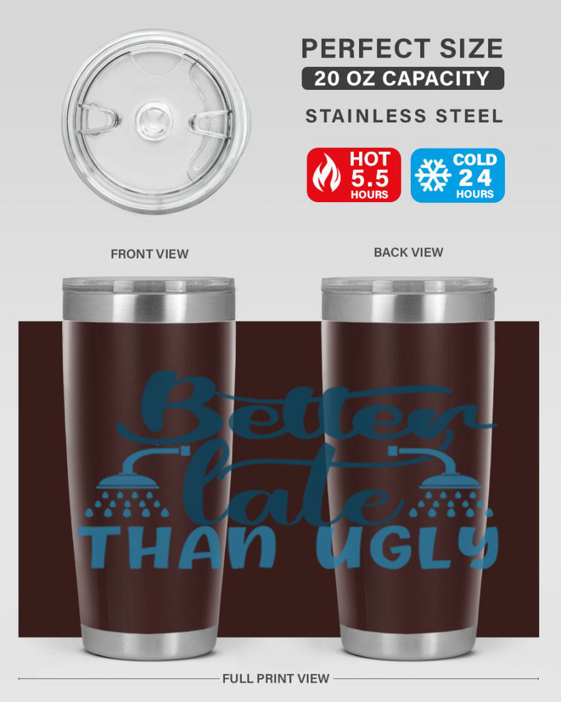 better late than ugly 88#- bathroom- Tumbler