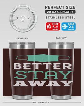 better stay away Style 37#- corona virus- Tumbler