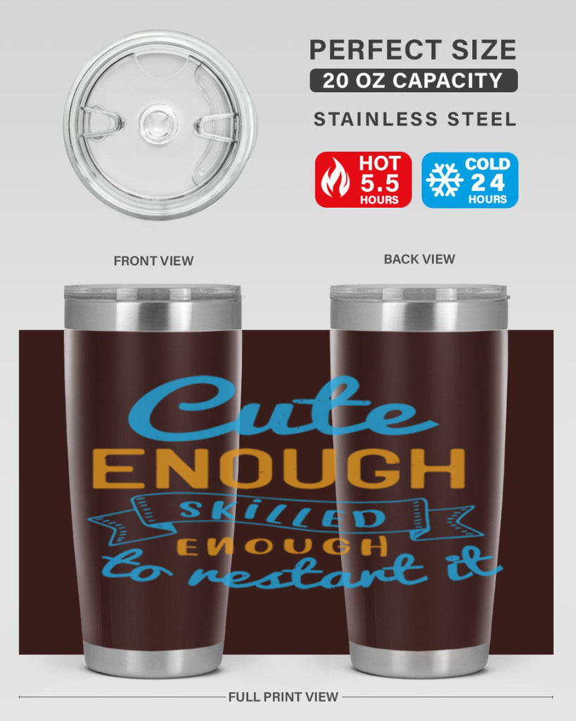 cute enough skilled enough to restart it Style 3#- medical- tumbler