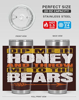 dip me in honey and throw me to the bears 7#- Bears- Tumbler