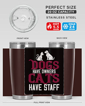 dog have owners cat have stafe Style 45#- cat- Tumbler