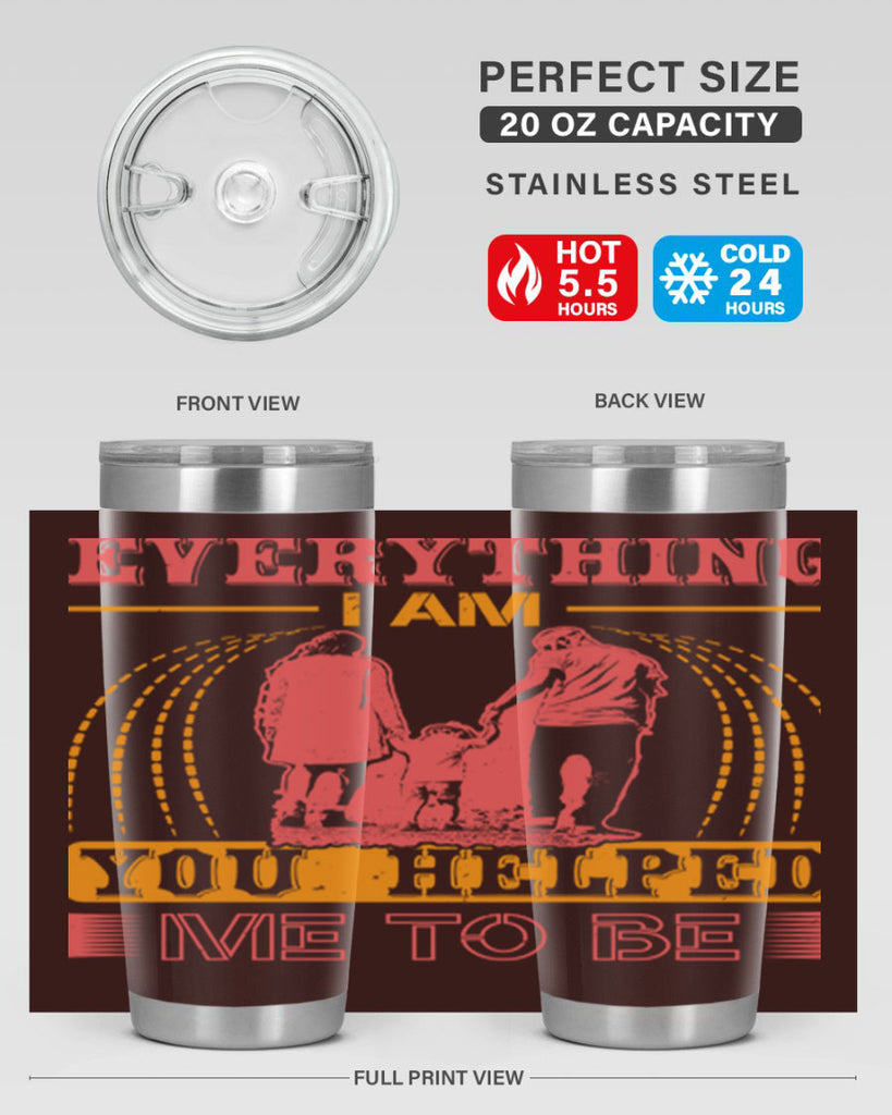 everything i am you helped me to be 87#- mothers day- Tumbler