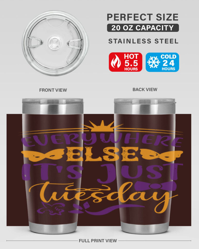 everywhere else its just tuesday 24#- mardi gras- Tumbler