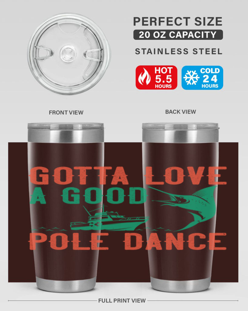 gotta love a good pole dance 261#- fishing- Tumbler