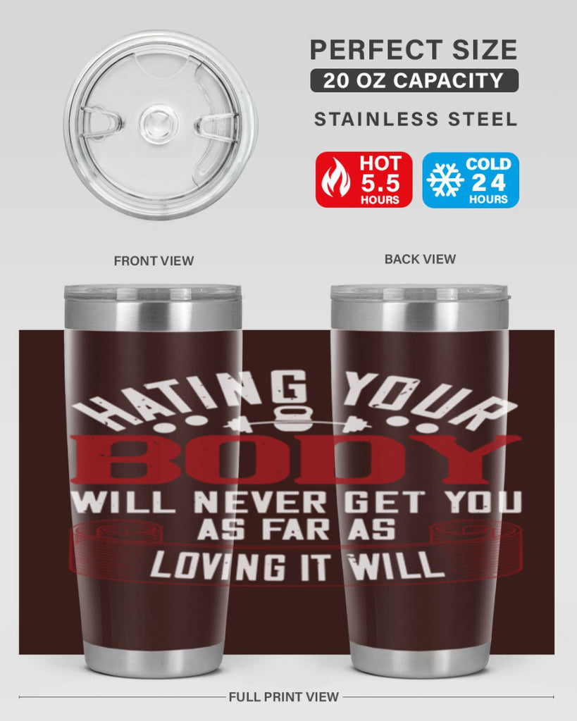 hating your body will naver get you as far as loving it will 93#- gym- Tumbler