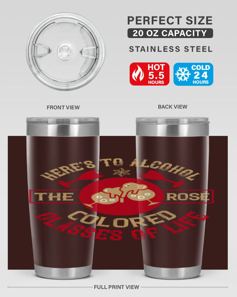 heres to alcohol the rose colored glasses of life 53#- drinking- Tumbler