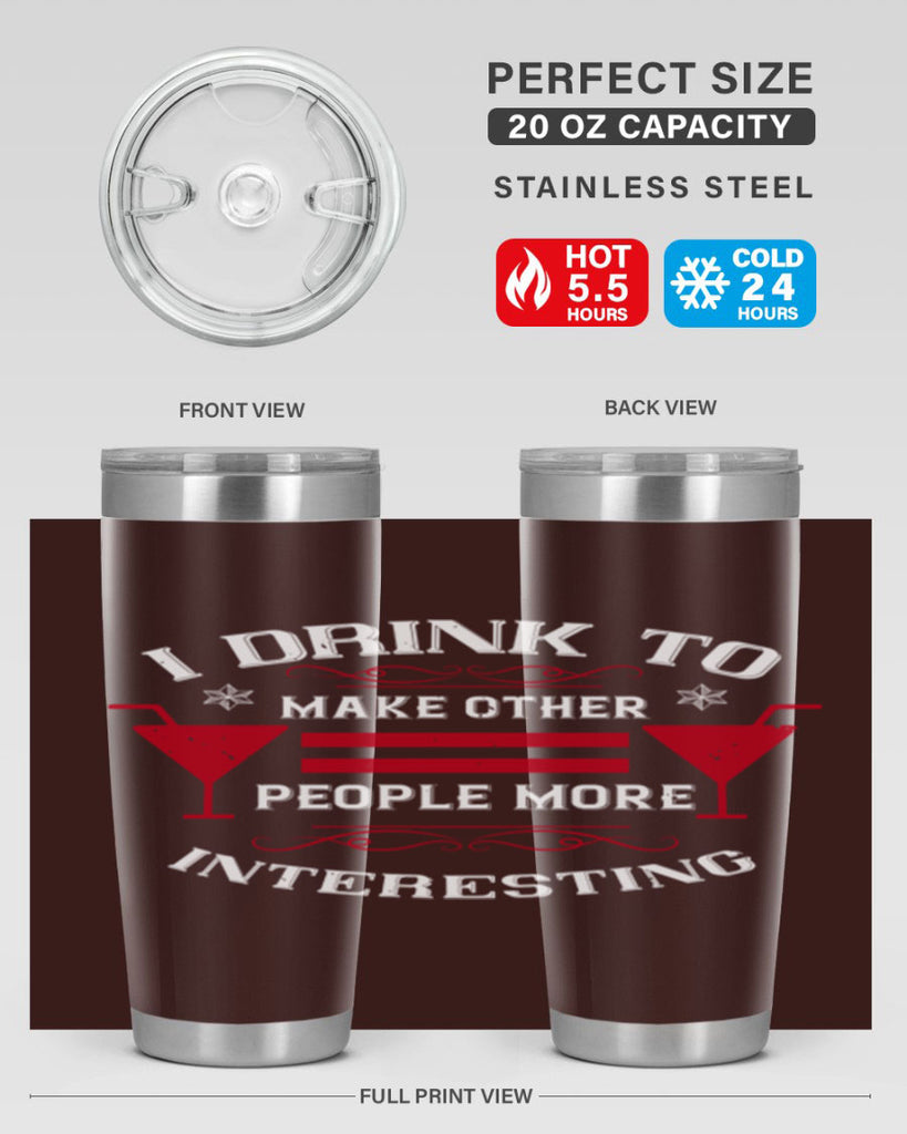i drink to make other people more interesting 47#- drinking- Tumbler