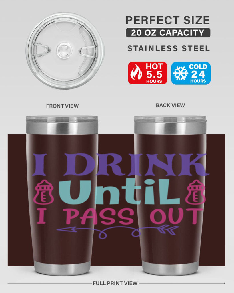 i drink until i pass out Style 257#- baby- tumbler