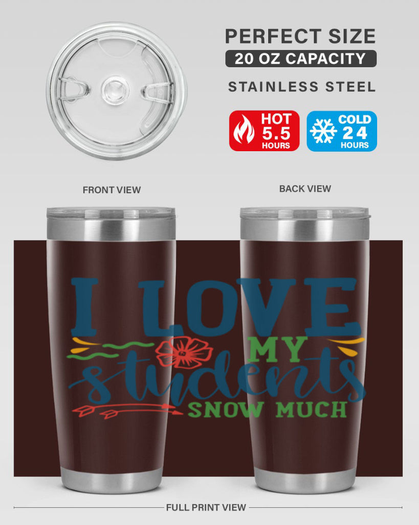 i love my students snow much Style 176#- teacher- tumbler