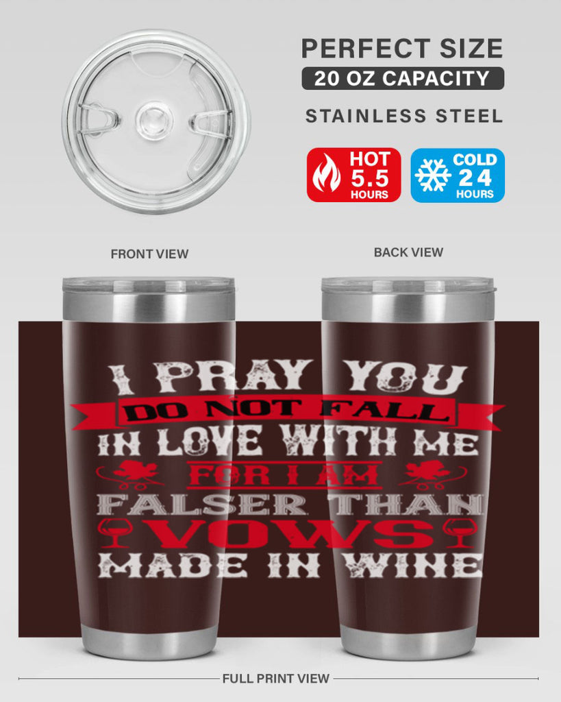 i pray you do not fall in love with me 79#- wine- Tumbler