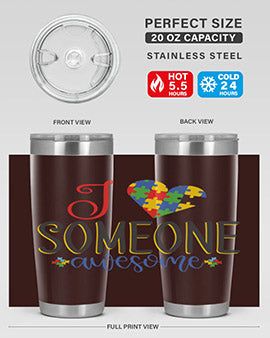 i someone awesome Style 25#- autism- Tumbler