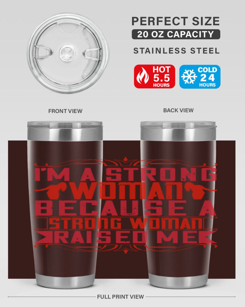 i’m a strong woman because a strong woman raised me 44#- Parents Day- Tumbler
