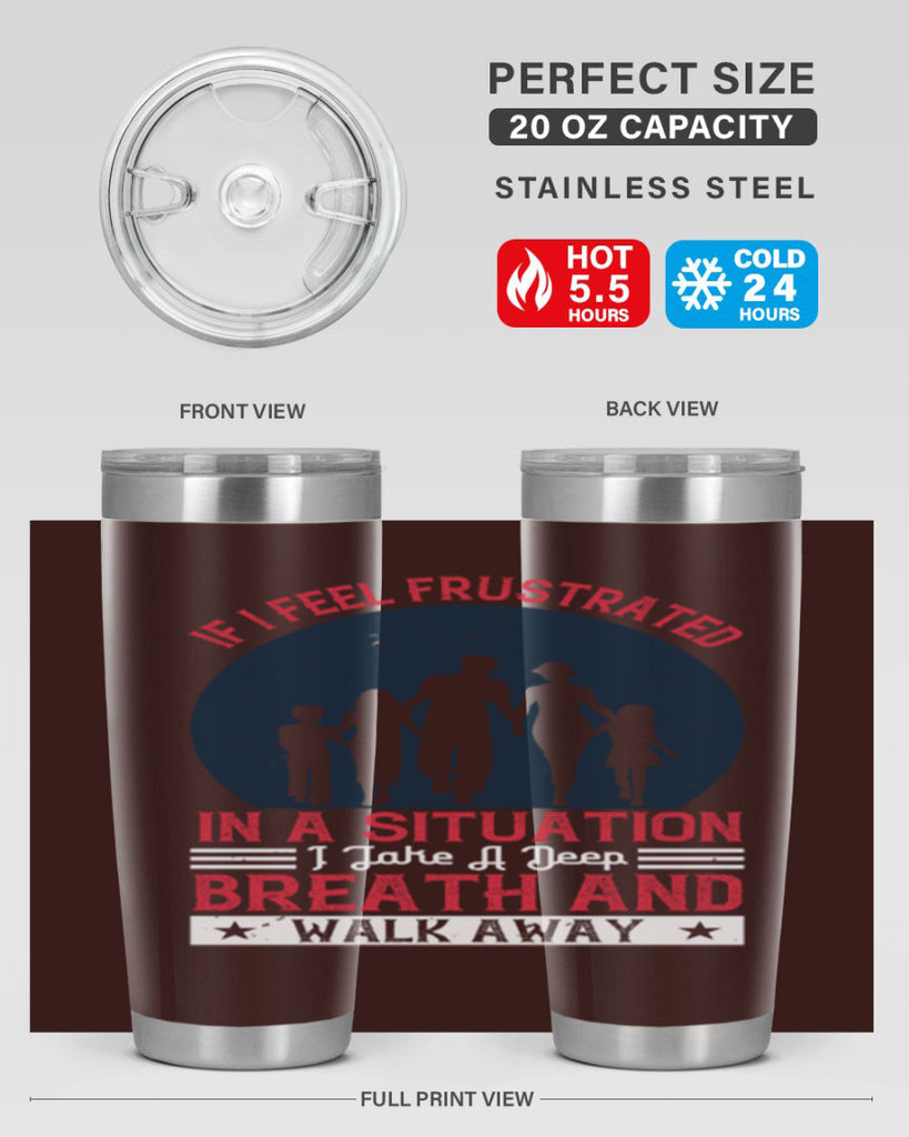 if i feel frustrated in a situation i take a deep breath and walk away 47#- walking- Tumbler