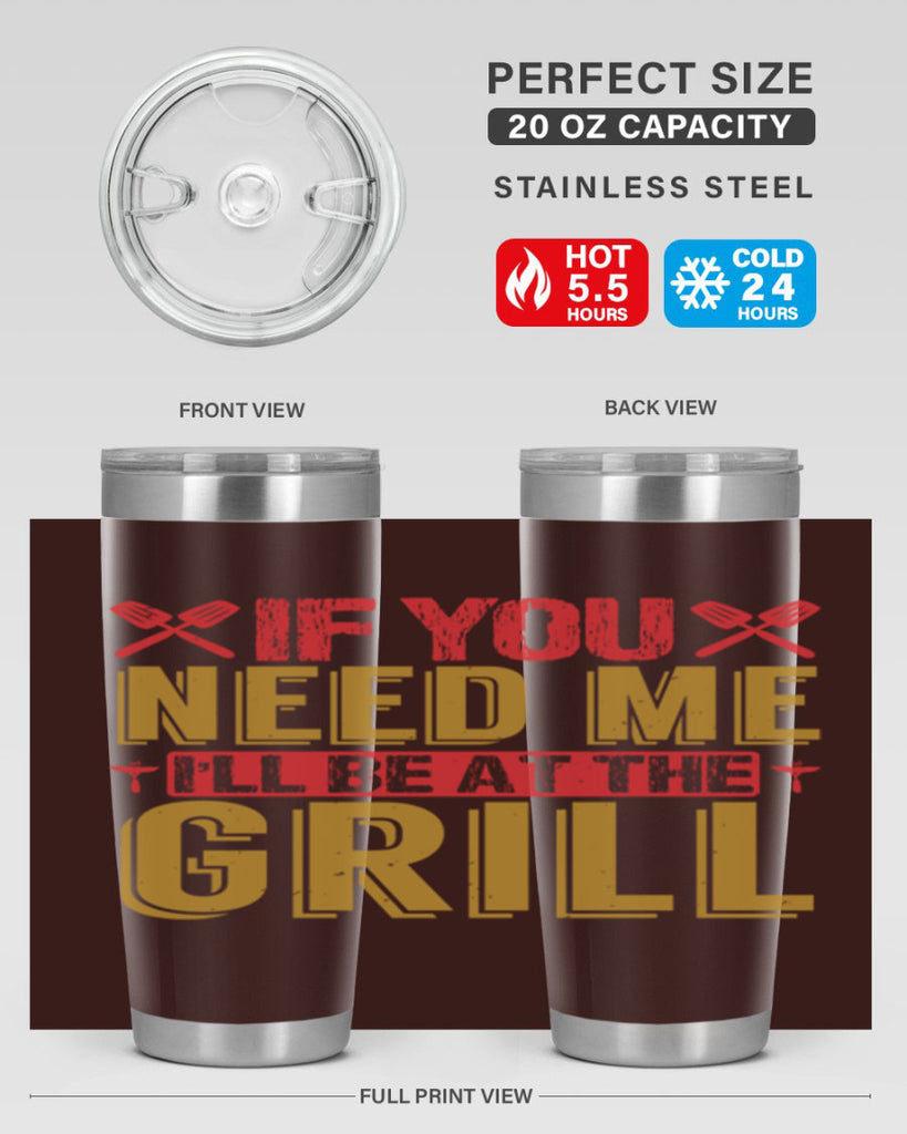 if you need me ill be at the grill 35#- bbq- Tumbler