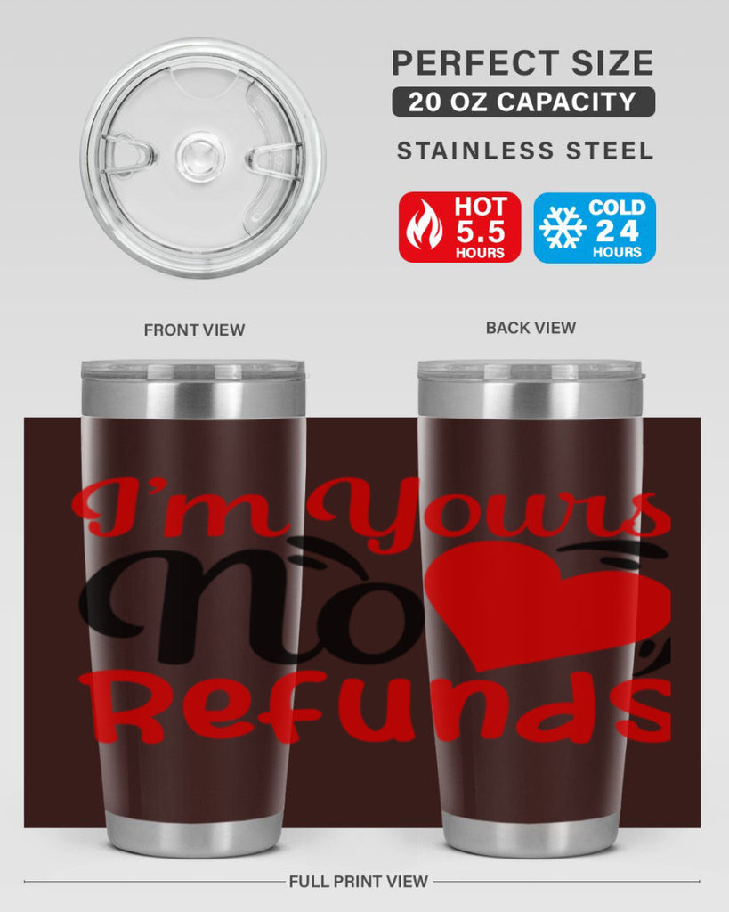 im yours no refunds 77#- valentines day- Tumbler