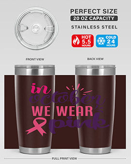 in october we wear pink Style 9#- breast cancer- Tumbler