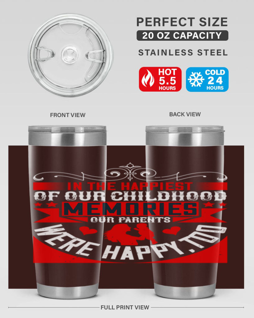 in the happiest of our childhood memories our parents were happy too 45#- Parents Day- Tumbler