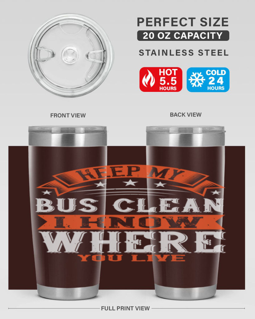 keep my bus clean i know where you live Style 22#- bus driver- tumbler