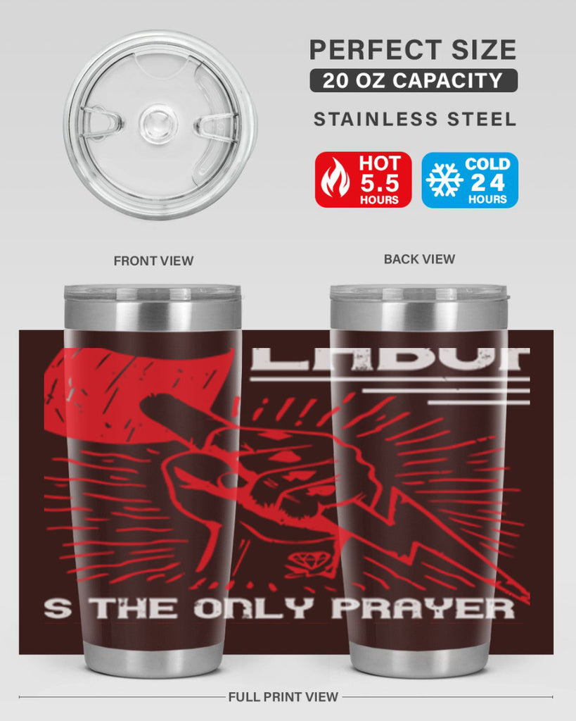 labor is the only prayer that nature answers 30#- labor day- Tumbler