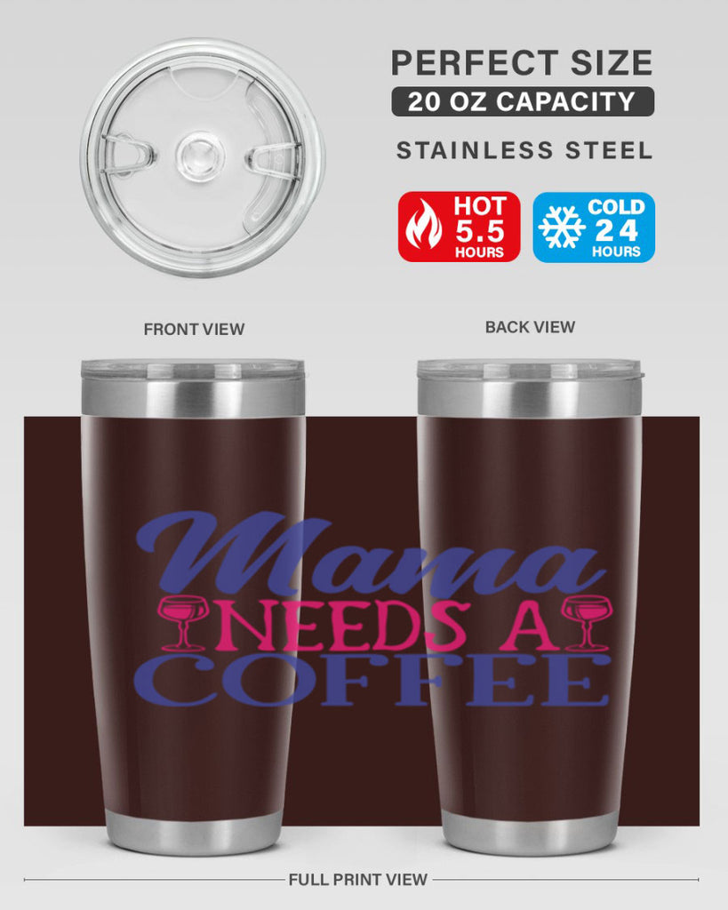 mama needs a coffee 385#- mom- Tumbler