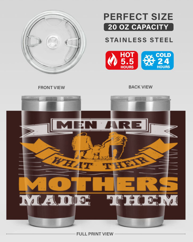men are what their mothers made them 52#- mothers day- Tumbler
