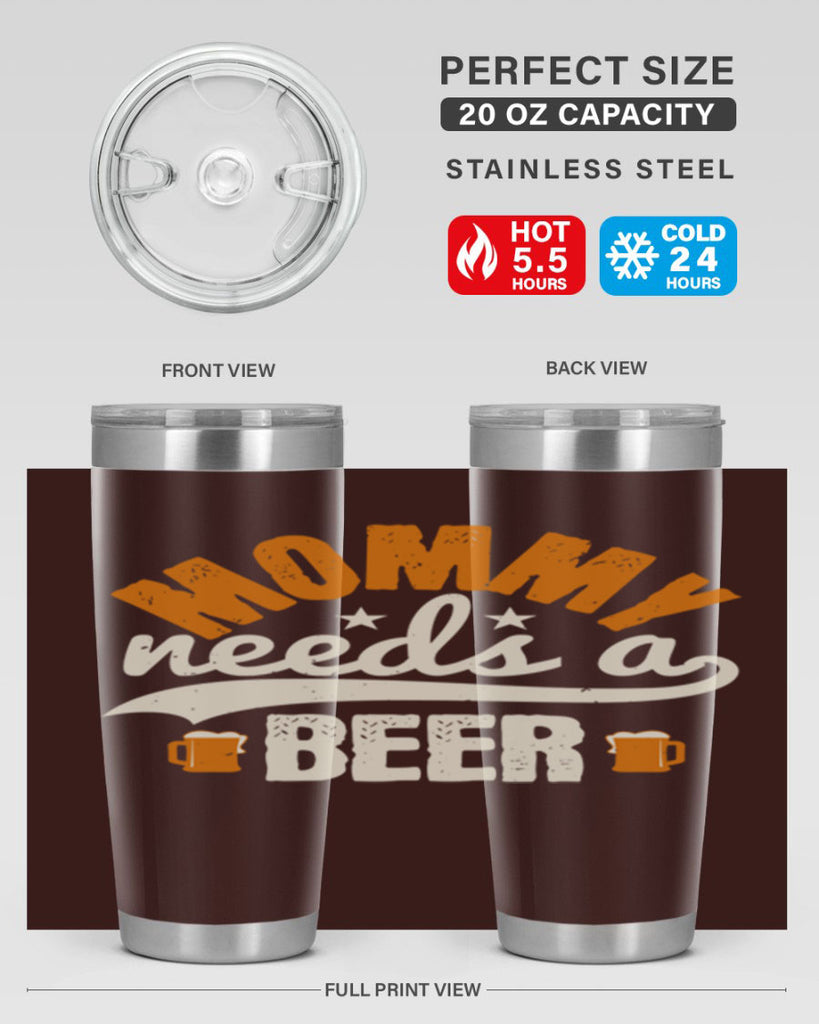 mommy needs a beer 60#- beer- Tumbler